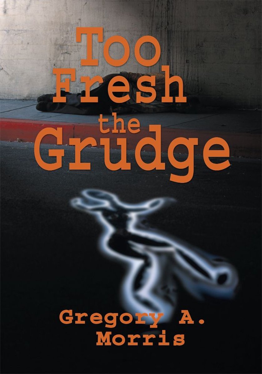 Too Fresh the Grudge - Gregory A Morris