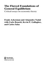 Routledge Frontiers of Political Economy - The Flawed Foundations of General Equilibrium Theory