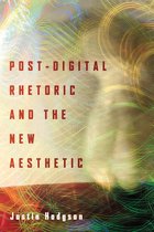 New Directions in Rhetoric and Materiality - Post-Digital Rhetoric and the New Aesthetic