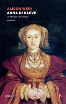 Le sei regine Tudor 4 - Anna di Kleve. La regina dei segreti