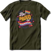 Be Proud Of Yourself | Pride T-Shirt | Grappig LHBTIQ+ / LGBTQ / Gay / Homo / Lesbi Cadeau Shirt | Dames - Heren - Unisex | Tshirt Kleding Kado | - Leger Groen - L