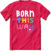 Born This Way | Pride T-Shirt | Grappig LHBTIQ+ / LGBTQ / Gay / Homo / Lesbi Cadeau Shirt | Dames - Heren - Unisex | Tshirt Kleding Kado | - Roze - L