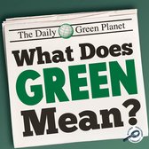 Green Earth Science Discovery Library - What Does Green Mean?