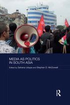 Routledge Contemporary South Asia Series - Media as Politics in South Asia
