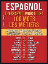 Foreign Language Learning Guides - Espagnol ( L’Espagnol Pour Tous ) 100 Mots - Les Métiers