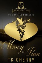 Arcadia's Crest 2 - Mercy or Pain (The Family Business Duet Book 2)