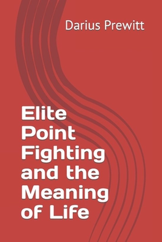 Elite Point Fighting and the Meaning of Life - cover