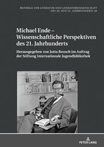 Beitraege zur Literatur und Literaturwissenschaft des 20. und 21. Jahrhunderts 38 - Michael Ende – Wissenschaftliche Perspektiven des 21. Jahrhunderts