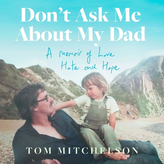 Boek cover Don’t Ask Me About My Dad: A Memoir of Love, Hate and Hope van Tom Mitchelson (Onbekend)