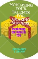 MOBILIZING YOUR TALENTS FOR AMAZING SUCCESS