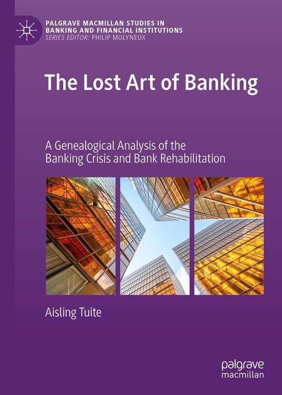 Palgrave Macmillan Studies in Banking and Financial Institutions -  The Lost Art of Banking