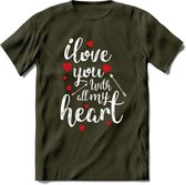 I Love You With All My Heart - Valentijn T-Shirt | Grappig Valentijnsdag Cadeautje voor Hem en Haar | Dames - Heren - Unisex | Kleding Cadeau | - Leger Groen - M