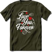 Love You Forever - Valentijn T-Shirt | Grappig Valentijnsdag Cadeautje voor Hem en Haar | Dames - Heren - Unisex | Kleding Cadeau | - Leger Groen - S