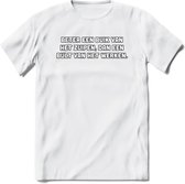 Beter Een Buik Van Het Zuipen... T-Shirt | Bier Kleding | Feest | Drank | Grappig Verjaardag Cadeau | - Wit - XXL