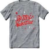 Be My Valentine - Valentijn T-Shirt | Grappig Valentijnsdag Cadeautje voor Hem en Haar | Dames - Heren - Unisex | Kleding Cadeau | - Donker Grijs - Gemaleerd - S