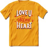 Love U With All My Heart - Valentijn T-Shirt | Grappig Valentijnsdag Cadeautje voor Hem en Haar | Dames - Heren - Unisex | Kleding Cadeau | - Geel - XXL
