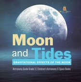 Moon and Tides : Gravitational Effects of the Moon Astronomy Guide Grade 3 Children's Astronomy & Space Books