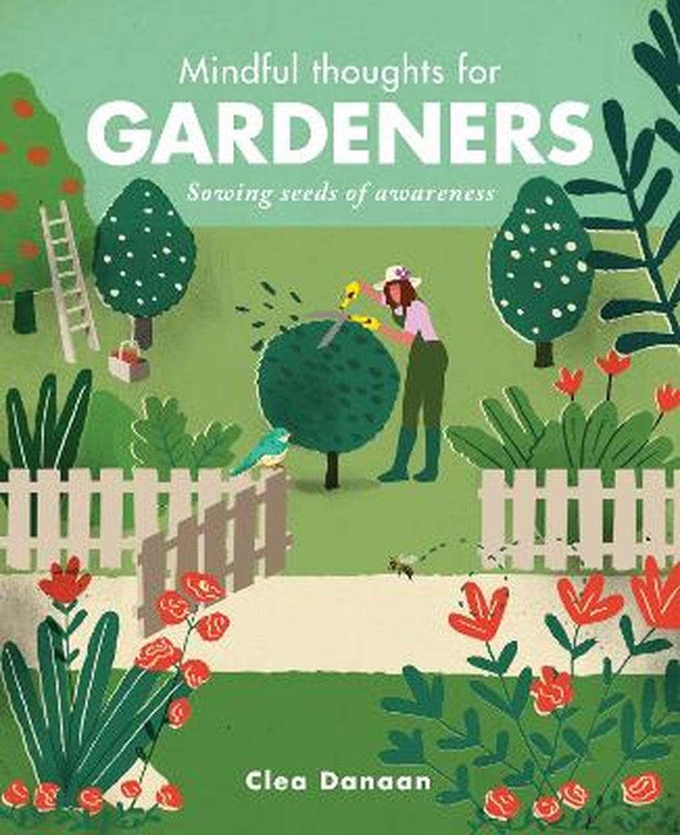 Mindful Thoughts for Gardeners - Clea Danaan