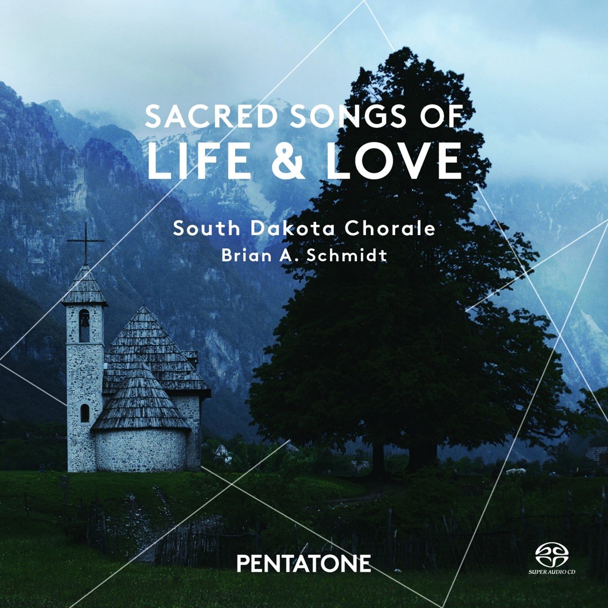 South Dakota Chorale, Brian A. Schmidt - Sacred Songs Of Life And (SACD)