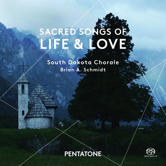 South Dakota Chorale, Brian A. Schmidt - Sacred Songs Of Life And (Super Audio CD)