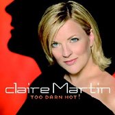 Claire Martin - Too Darn Hot! (CD)
