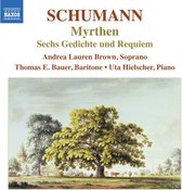 Thomas E. Bauer, Uta Hielscher, Andrea Lauren Brown - Schumann: Myrthen, Sechs Gediichte Und Requiem (CD)