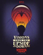 Stranger Things - Visions from the Upside Down: Stranger Things Artbook