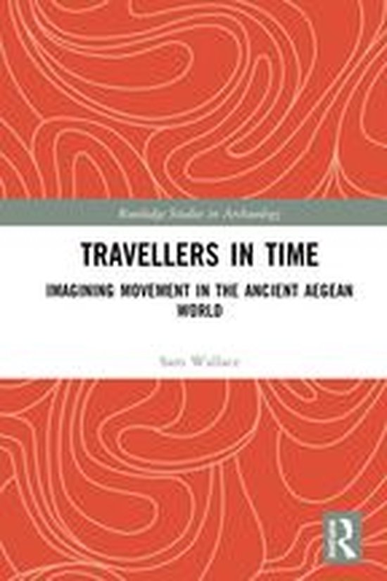 Routledge Studies in Archaeology - Travellers in Time - cover