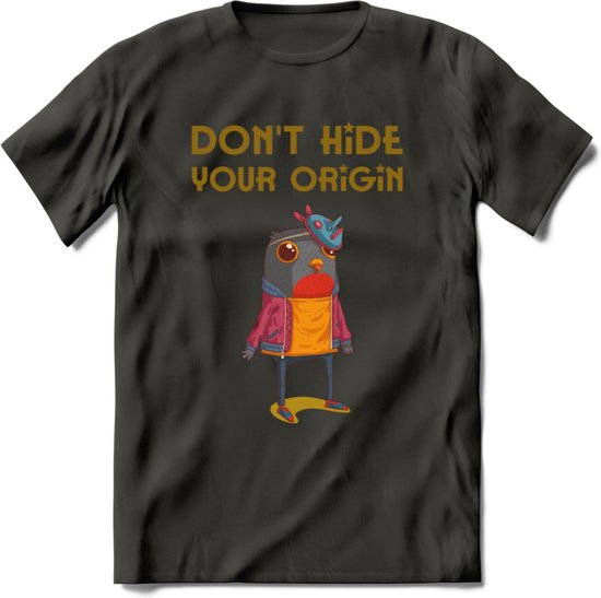 Dont hide your origin vogel quote T-Shirt Grappig | Dieren vogels Kleding Kado Heren / Dames | Animal Skateboard Cadeau shirt - Donker Grijs - XL