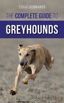 The Complete Guide to Greyhounds