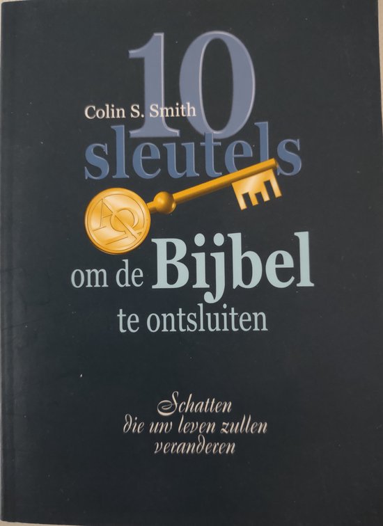 10 Sleutels Om De Bijbel Te Ontsluiten, Colin S. Smith | 9789064510847 |  Boeken | bol.com