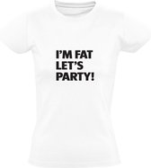 I'm Fat Let's Party | Dames T-shirt | Wit | Dik | Feest | Dansen | Jolig