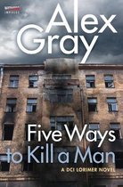 Five Ways to Kill a Man: A DCI Lorimer Novel