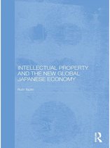 Routledge Studies in the Growth Economies of Asia - Intellectual Property and the New Global Japanese Economy