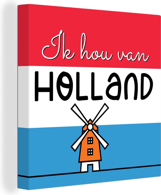 Canvas Schilderij Molen - Vlag - Nederland - Spreuken - Wanddecoratie - Valentijn cadeau