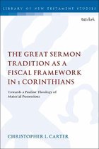 The Library of New Testament Studies-The Great Sermon Tradition as a Fiscal Framework in 1 Corinthians