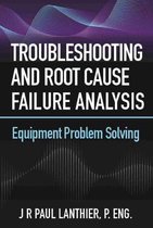 Troubleshooting and Root Cause Failure Analysis