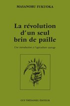 La révolution d'un seul brin de paille - Une introduction à l'agriculture sauvage