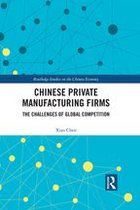 Routledge Studies on the Chinese Economy - Chinese Private Manufacturing Firms