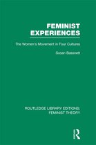 Routledge Library Editions: Feminist Theory - Feminist Experiences (RLE Feminist Theory)