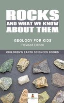 Rocks and What We Know About Them - Geology for Kids Revised Edition Children's Earth Sciences Books