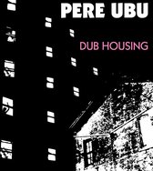 Pere Ubu - Dub Housing (LP)