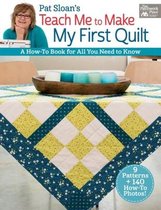 Pat Sloan's Teach Me to Make My First Quilt