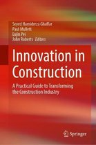 Innovation in Construction: A Practical Guide to Transforming the Construction Industry