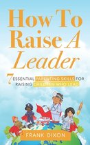 The Master Parenting- How To Raise A Leader