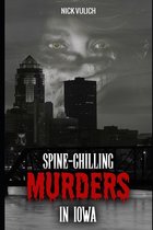 Spine-Chilling Murders- Spine-Chilling Murders in Iowa