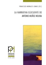 Perspectivas Hisp�nicas-La narrativa elocuente de Antonio Mu�oz Molina
