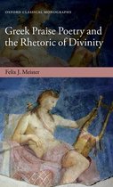 Greek Praise Poetry and the Rhetoric of Divinity