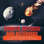 Comets, Meteors and Asteroids Science Space Books Grade 3 Children's Astronomy & Space Books