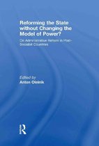 Reforming the State Without Changing the Model of Power?: On Administrative Reform in Post-Socialist Countries